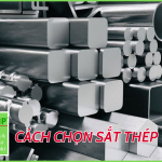 CÁCH CHỌN SẮT THÉP XÂY NHÀ CHẤT LƯỢNG