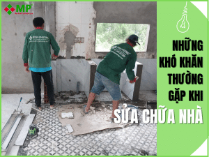 BẬT MÍ KHÓ KHĂN KHI SỬA CHỮA NHÀ