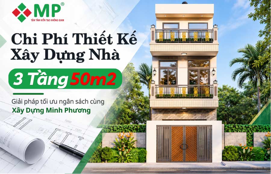 Chi Phí Thiết Kế Xây Dựng Nhà 3 Tầng 50m2 Từ A–Z 1 ảnh đại diện chi phí thiết kế xây dựng nhà 3 tầng 50m2